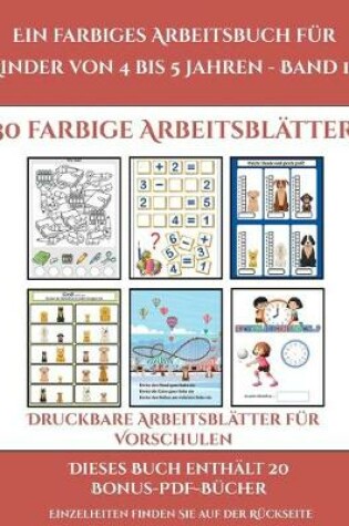 Cover of Druckbare Arbeitsblätter für Vorschulen (Ein farbiges Arbeitsbuch für Kinder von 4 bis 5 Jahren - Band 10)