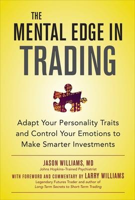 Book cover for The Mental Edge in Trading : Adapt Your Personality Traits and Control Your Emotions to Make Smarter Investments