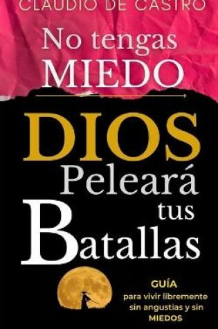 Cover of No tengas Miedo / DIOS peleara tus Batallas