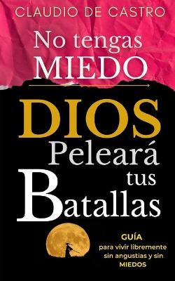 Book cover for No tengas Miedo / DIOS peleara tus Batallas