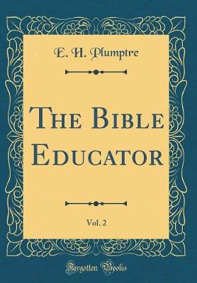 Book cover for The Bible Educator, Vol. 2 (Classic Reprint)