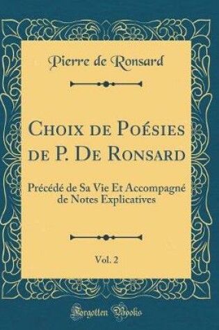Cover of Choix de Poésies de P. de Ronsard, Vol. 2