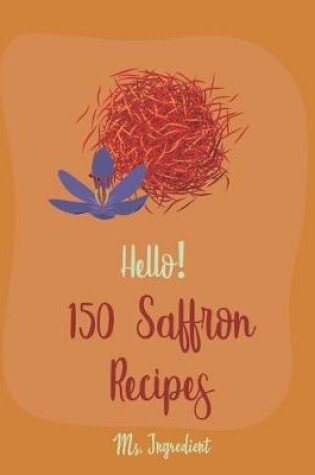 Cover of Hello! 150 Saffron Recipes