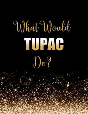 Book cover for What Would Tupac Do?