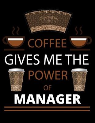 Book cover for COFFEE gives me the power of Manager