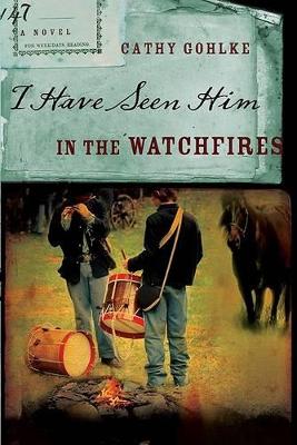 Book cover for I Have Seen Him in the Watchfires