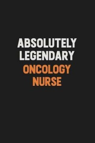 Cover of Absolutely Legendary oncology nurse