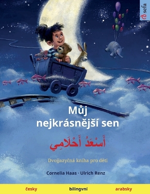 Book cover for Můj nejkrásnějsí sen - أَسْعَدُ أَحْلَامِي (česky - arabsky)