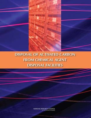 Book cover for The Disposal of Activated Carbon from Chemical Agent Disposal Facilities