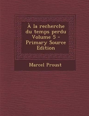 Book cover for a la Recherche Du Temps Perdu Volume 5