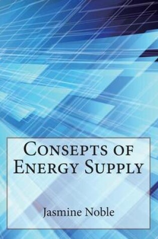 Cover of Consepts of Energy Supply