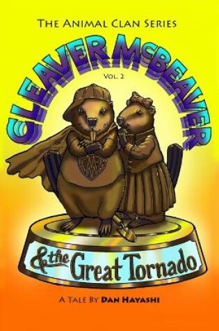 Cover of Cleaver McBeaver & The Great Tornado