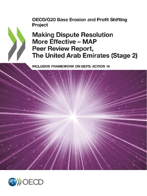 Book cover for Oecd/G20 Base Erosion and Profit Shifting Project Making Dispute Resolution More Effective - Map Peer Review Report, the United Arab Emirates (Stage 2) Inclusive Framework on Beps: Action 14