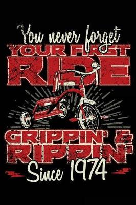 Book cover for You Never Forget Your First Ride Grippin' & Rippin' Since 1974