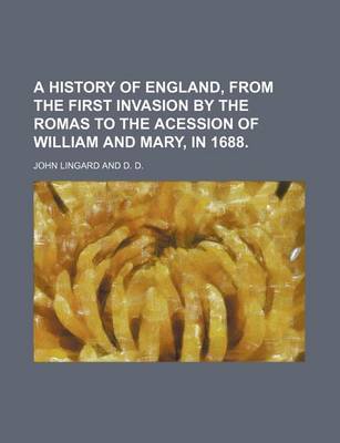 Book cover for A History of England, from the First Invasion by the Romas to the Acession of William and Mary, in 1688.