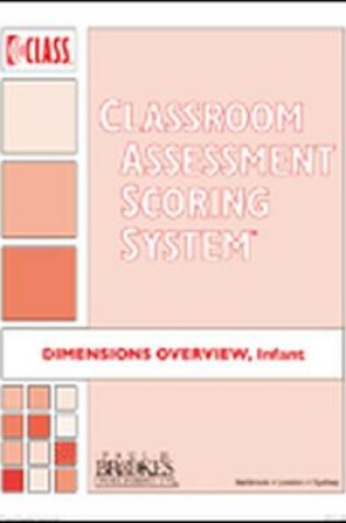 Cover of Classroom Assessment Scoring System(Class) Dimensions Overview, Infant