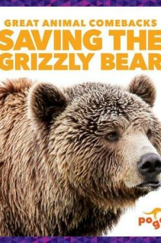 Cover of Saving the Grizzly Bear