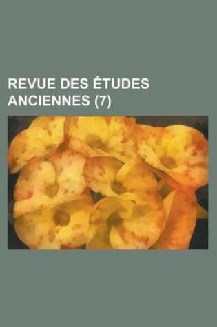 Cover of Revue Des Etudes Anciennes (7 )