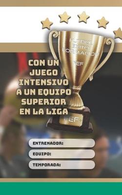Book cover for Futbol Exito Formacion - FEF - Con un juego intensivo a un equipo superior en la liga