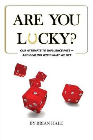 Cover of Are You Lucky? Our Attempts To Influence Our Fate -- And Dealing With What We Get