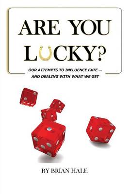 Book cover for Are You Lucky? Our Attempts To Influence Our Fate -- And Dealing With What We Get