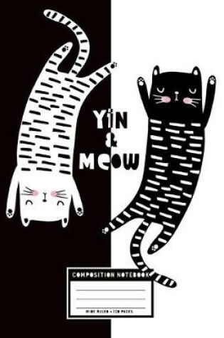 Cover of Yin & Meow, Composition Notebook Wide Ruled, 120 Pages