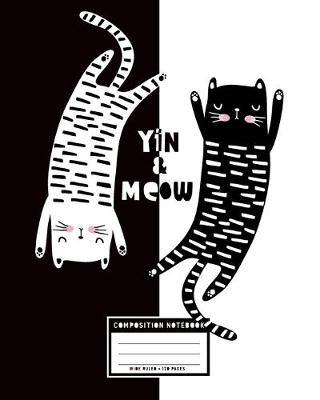 Book cover for Yin & Meow, Composition Notebook Wide Ruled, 120 Pages
