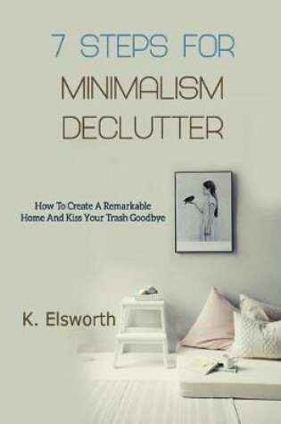 Cover of 7 Steps For Minimalism Declutter