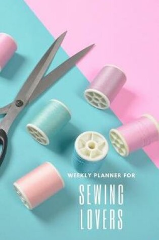 Cover of Weekly Planner for Sewing Lovers
