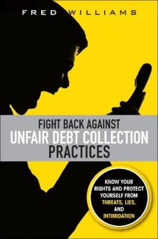 Cover of Fight Back Against Unfair Debt Collection Practices