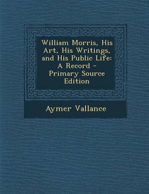 Book cover for William Morris, His Art, His Writings, and His Public Life