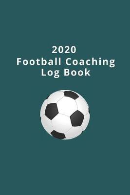 Book cover for 2020 Football Coaching Log Book