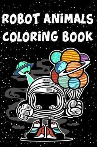 Cover of Robot Animals Coloring Book
