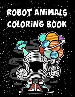 Book cover for Robot Animals Coloring Book