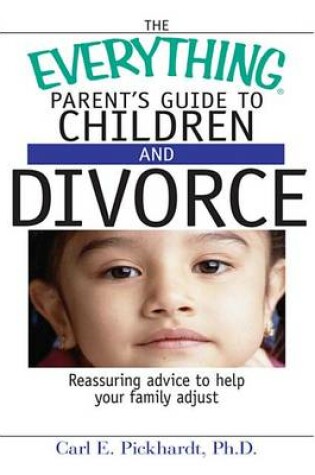 Cover of The Everything Parent's Guide To Children And Divorce