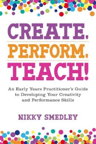 Cover of Create, Perform, Teach!