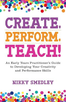 Book cover for Create, Perform, Teach!