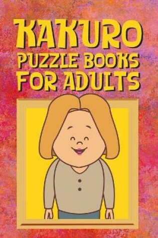 Cover of Kakuro Puzzle Books for Adults