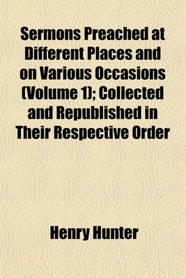 Book cover for Sermons Preached at Different Places and on Various Occasions (Volume 1); Collected and Republished in Their Respective Order