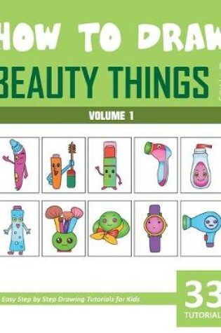 Cover of How to Draw Beauty Things for Kids - Volume 1