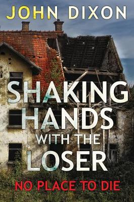 Book cover for Shaking Hands With The Loser (No Place To Die)