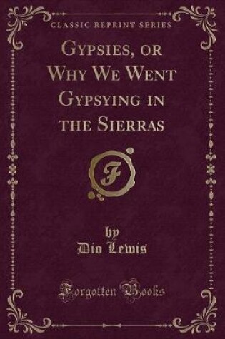 Cover of Gypsies, or Why We Went Gypsying in the Sierras (Classic Reprint)