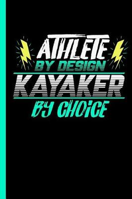 Book cover for Athlete By Design Kayaker By Choice