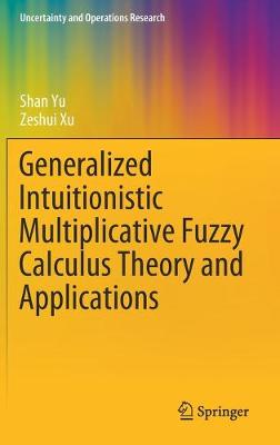 Book cover for Generalized Intuitionistic Multiplicative Fuzzy Calculus Theory and Applications