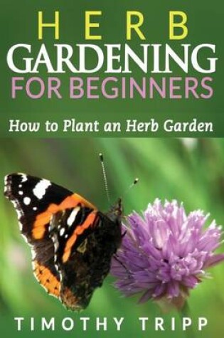 Cover of Herb Gardening For Beginners