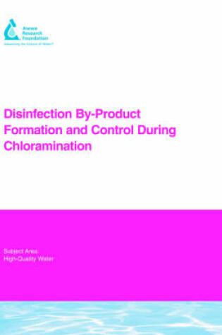 Cover of Disinfection By-Product Formation and Control During Chloramination