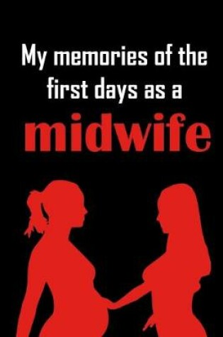 Cover of My memories as a midwife. Your personal notebook for all cases!