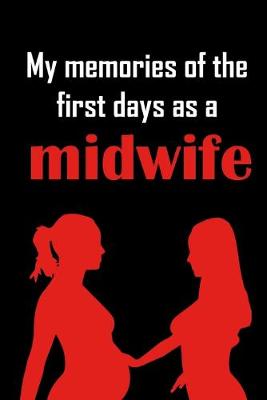 Book cover for My memories as a midwife. Your personal notebook for all cases!