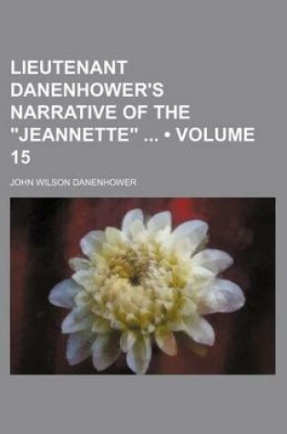 Cover of Lieutenant Danenhower's Narrative of the "Jeannette" (Volume 15)