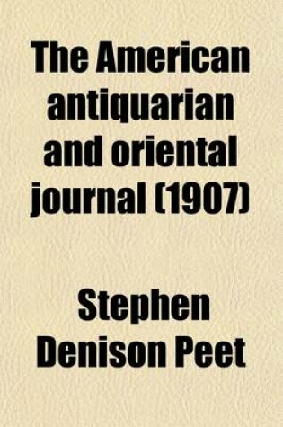 Cover of The American Antiquarian and Oriental Journal (Volume 29-30)